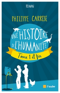 UNE HISTOIRE DE L'HUMANITE, TOME 1 ET FIN