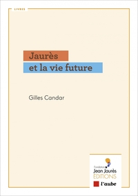 JAURES ET LA VIE FUTURE