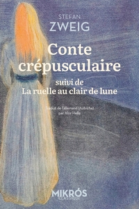 Conte crépusculaire - suivi de La ruelle au clair de lune