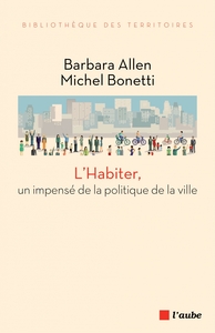 L'HABITER, UN IMPENSE DE LA POLITIQUE DE LA VILLE