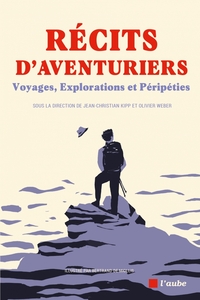 RECITS D'AVENTURIERS - VOYAGES, EXPLORATIONS ET PERIPETIES