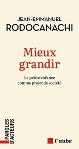 Mieux grandir - La petite enfance comme projet de société