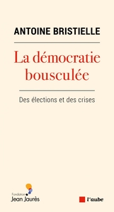 LA DEMOCRATIE BOUSCULEE - DES ELECTIONS ET DES CRISES