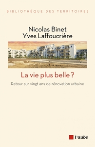 LA VIE PLUS BELLE ? - RETOUR SUR VINGT ANS DE RENOVATION URB