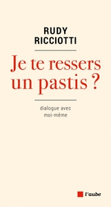 Je te ressers un pastis ?