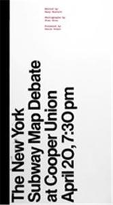 The New York Subway Map Debate At Cooper Union April 20, 730 pm /anglais