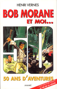 Bob Morane et moi ...50 ans d'aventures