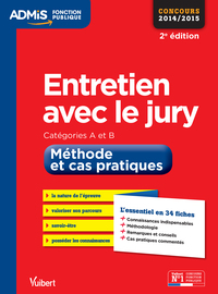 Entretien avec le jury - Méthode et cas pratiques - Catégories A et B - L'essentiel en 34 fiches