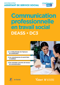 COMMUNICATION PROFESSIONNELLE EN TRAVAIL SOCIAL - DEASS - DC3 - DIPLOME D'ETAT D'ASSISTANT DE SERVIC