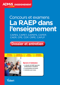 LA RAEP DANS L'ENSEIGNEMENT - DOSSIER ET ENTRETIEN - CONCOURS ET EXAMENS - CAPES, CAPET, CAPEPS, CAF