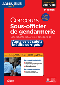 Concours Sous-officier de gendarmerie - Catégorie B - Annales et sujets inédits corrigés - Entraînement