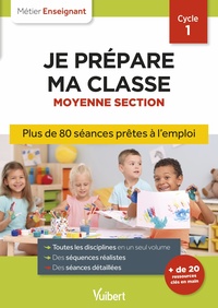 PROFESSEUR DES ECOLES - JE PREPARE MA CLASSE DE MOYENNE SECTION - CYCLE 1 - SEANCES PRETES A L'EMPLO