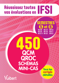 IFSI - LES SEMESTRES 5 ET 6 EN 450 QCM, QROC, SCHEMAS ET MINI-CAS - REUSSISSEZ TOUTES VOS EVALUATION