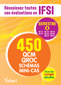 IFSI - LE SEMESTRE 4 EN 450 QCM, QROC, SCHEMAS ET MINI-CAS - REUSSISSEZ TOUTES VOS EVALUATIONS : UE