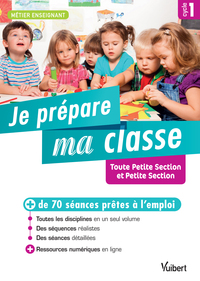 Je prépare ma classe de Toute Petite Section et Petite Section - Cycle 1