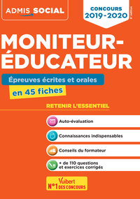 CONCOURS MONITEUR-EDUCATEUR - EPREUVES ECRITES ET ORALES - L'ESSENTIEL EN 45 FICHES - CONCOURS 2019-