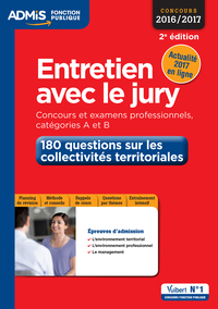 Entretien avec le jury - 180 questions sur les collectivités territoriales - Concours et examens professionnelles - Catégories A et B