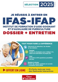 JE REUSSIS A ENTRER EN IFAS-IFAP : DOSSIER ET ENTRETIEN ORAL - POUR INTEGRER UNE ECOLE D'AIDE-SOIGNA