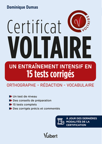 CERTIFICAT VOLTAIRE - UN ENTRAINEMENT INTENSIF EN 15 TESTS CORRIGES - ORTHOGRAPHE - REDACTION - VOCA