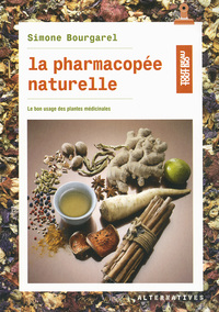 LA PHARMACOPEE NATURELLE - LE BON USAGE DES PLANTES MEDICINALES