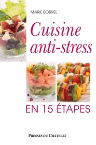 Cuisine anti stress en 15 Etapes