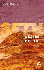 LA REALITE INCONNUE TOME III - LES LIVRES DE SETH