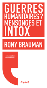 GUERRES HUMANITAIRES: MENSONGES ET INTOX