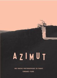 Azimut. Une marche photographique en France.