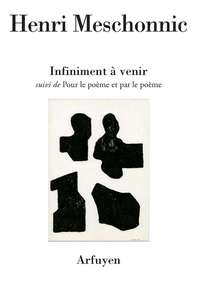 INFINIMENT A VENIR - SUIVI DE POUR LE POEME ET PAR LE POEME