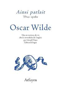 AINSI PARLAIT OSCAR WILDE - DITS ET MAXIMES DE VIE