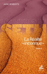LA REALITE INCONNUE TOME II - LES LIVRES DE SETH