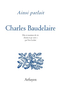 Ainsi parlait Charles Baudelaire