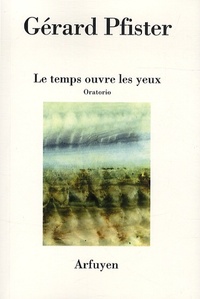 TEMPS OUVRE LES YEUX ORATORIO (LE)