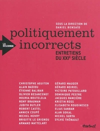 Politiquement incorrects. Entretiens du XXI ème siècle