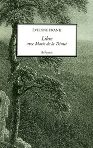 LIBRE AVEC MARIE DE LA TRINITE