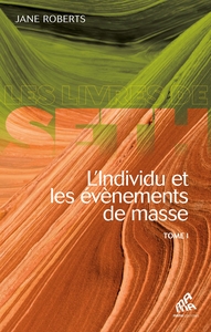 L'INDIVIDU ET LES EVENEMENTS DE MASSE TOME I