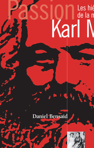PASSION KARL MARX : LES HIEROGLYPHES DE LA MODERNITE