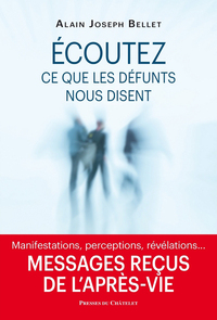 Ecoutez ce que les défunts nous disent - Messages reçus de l'après-vie