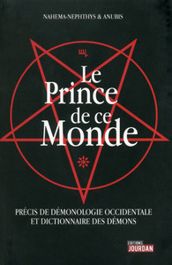 LE PRINCE DE CE MONDE - PRECIS DE DEMONOLOGIE OCCIDENTALE ET DICTIONNAIRE DES DEMONS