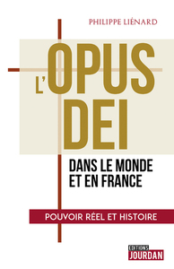 L'OPUS DEI DANS LE MONDE ET EN FRANCE