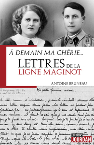 A DEMAIN MA CHERIE... LETTRES DE LA LIGNE MAGINOT