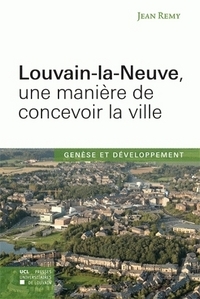 LOUVAIN-LA-NEUVE, UNE MANIERE DE CONCEVOIR LA VILLE