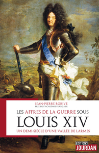 LES AFFRES DE LA GUERRE SOUS LOUIS XIV - UN DEMI-SIECLE D'UNE VALLEE DE LARMES