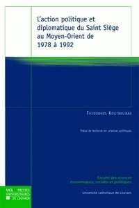 ACTION POLITIQUE ET DIPLOMATIQUE DU SAINT SIEGE AU MOYEN ORIENT DE 1978 A 1992