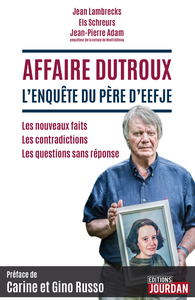 AFFAIRE DUTROUX, L'ENQUETE DU PERE D'EEFJE