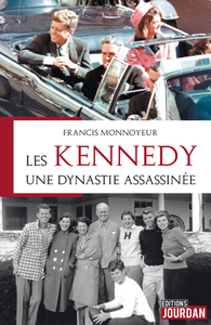 LES KENNEDY, UNE DYNASTIE ASSASSINEE