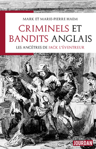 CRIMINELS ET BANDITS ANGLAIS - LES ANCETRES DE JACK L'EVENTREUR