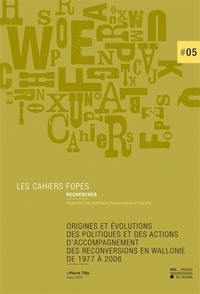 ORIGINES ET EVOLUTIONS DES POLITIQUES ET DES ACTIONS D'ACCOMPAGNEMENT DES RECONVERSIONS EN WALLONIE