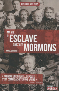 MA VIE D'ESCLAVE CHEZ LES MORMONS