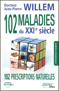 102 maladies du XXIè siècle - 102 prescriptions naturelles